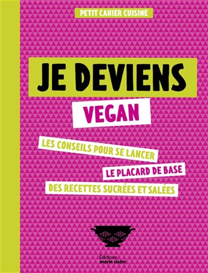 Je deviens vegan : les conseils pour se lancer, le placard de base, des recettes sucrées et salées - MAYLIS PARISOT