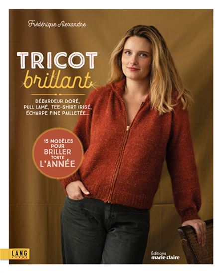 Tricot brillant : débardeur doré, pull lamé, tee-shirt irisé, écharpe fine pailletée... : 15 modèles pour briller toute l'année - FRÉDÉRIQUE ALEXANDRE