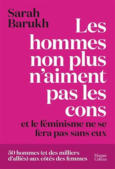 Les hommes non plus n'aiment pas les cons... et le féminisme ne se fera pas sans eux - SARAH BARUKH