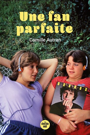 Une fan parfaite - CAMILLE AUTRAN