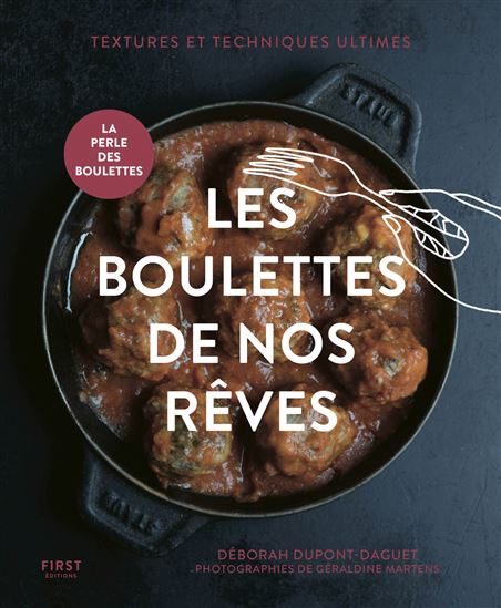 Les Boulettes de nos rêves? : textures et techniques ultimes N. éd. - DÉBORAH DUPONT-DAGUET - GÉRALDIN MARTENS