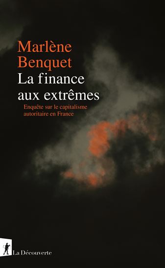 La Fenêtre aux extrêmes : enquête sur le capitalisme autoritaire en France - MARLÈNE BENQUET