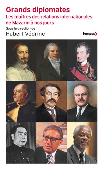 Grands diplomates : les maîtres des relations internationales de Mazarin à nos jours - COLLECTIF