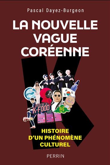Nouvelle histoire de la Corée : comment la vague coréenne a conquis le monde - PASCAL DAYEZ-BURGEON