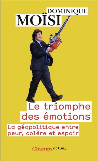 Le Triomphe des émotions : la géopolitique entre peur, colère et espoir - DOMINIQUE MOÏSI
