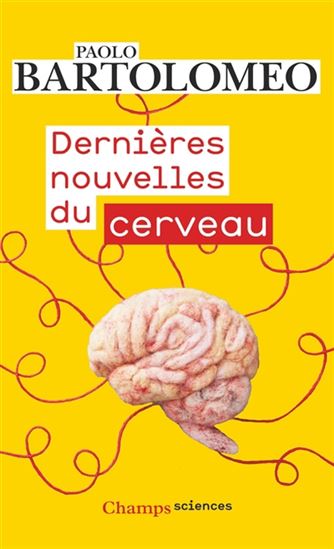 Dernières nouvelles du cerveau - PAOLO BARTOLOMEO - THOMAS HAESSIG