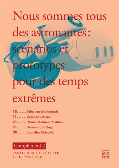 Nous sommes tous des astronautes : scénarios et prototypes pour des temps extrêmes. Complément 2 : essais sur la réalité et le virtuel Complément 2 - Collectif
