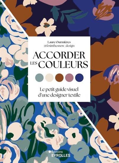 Accorder les couleurs : petit guide visuel d'une designer textile - COLLECTIF
