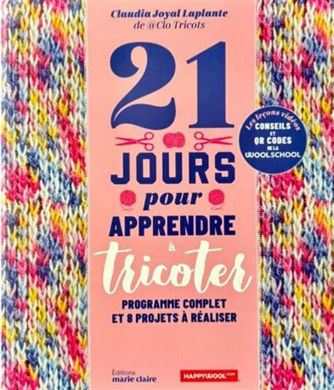 21 jours pour apprendre à tricoter : programme complet et 8 projets à réaliser - CLAUDIA JOYAL LAPLANTE