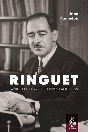 Ringuet : la vie et l'oeuvre de Philippe Panneton - JEAN PANNETON