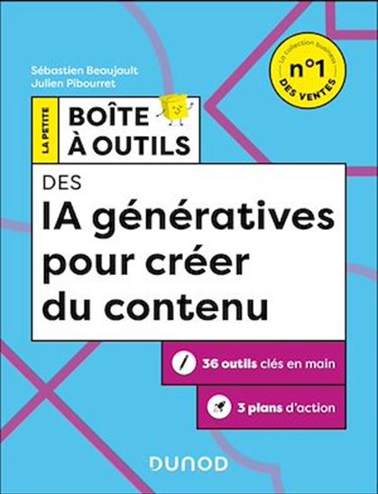 La Petite Boîte à Outils des IA génératives pour créer du contenu - 2e éd. - SÉBASTIEN BEAUJAULT - JULIEN PIBOURRET