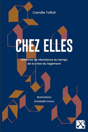 Chez elles : Histoires de résistance au temps de la crise du logement - CAMILLE TOFFOLI