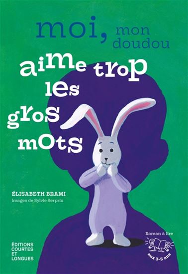 Moi, mon doudou aime trop les gros mots - ELISABETH BRAMI - SYLVIE SERPRIX