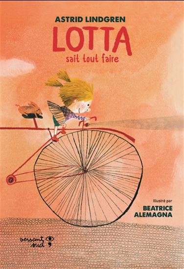 Lotta sait tout faire - ASTRID LINDGREN - BEATRICE ALEMAGNA