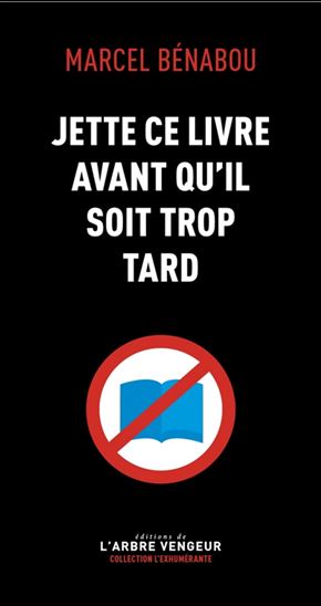 Jette ce livre avant qu'il soit trop tard - MARCEL BÉNABOU