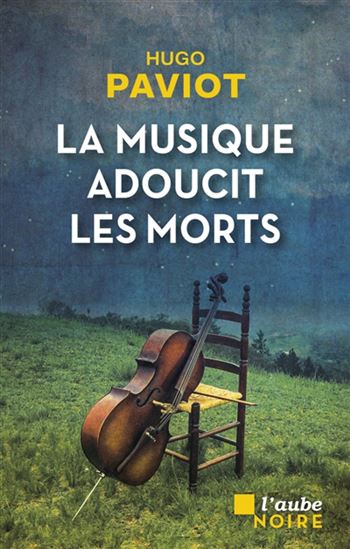 La Musique adoucit les morts - HUGO PAVIOT