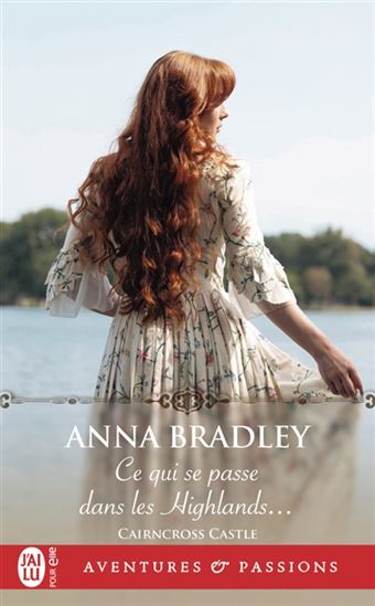 Ce qui se passe dans les Highlands... - ANNA BRADLEY