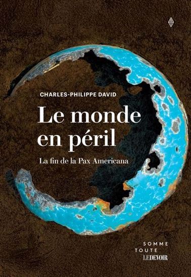 Le Monde en péril - CHARLES-PHILIPPE DAVID