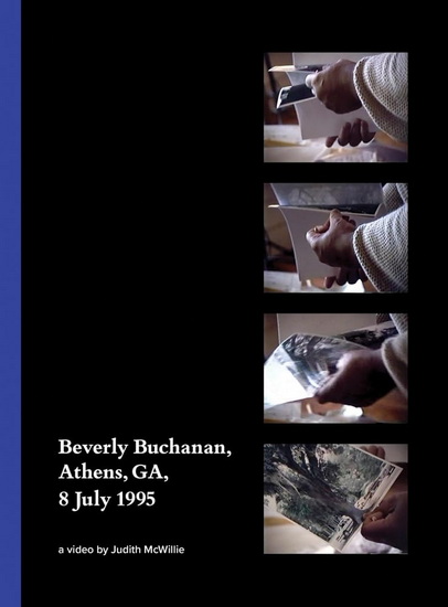 Beverly Buchanan, Athens, GA, 8 July 1995: A Video by Judith McWillie - BEVERLY BUCHANAN