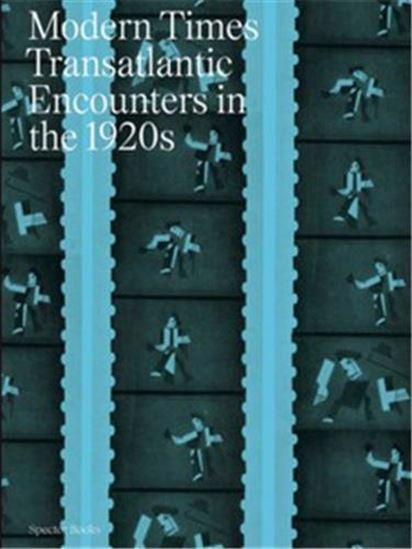 Modern Times: Transantlantic Encounters in the 1920s - PRZEMYSLAW STROZEK