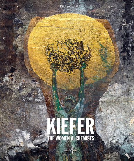 Anselm Kiefer: Women Alchemists - ANSELM KIEFER