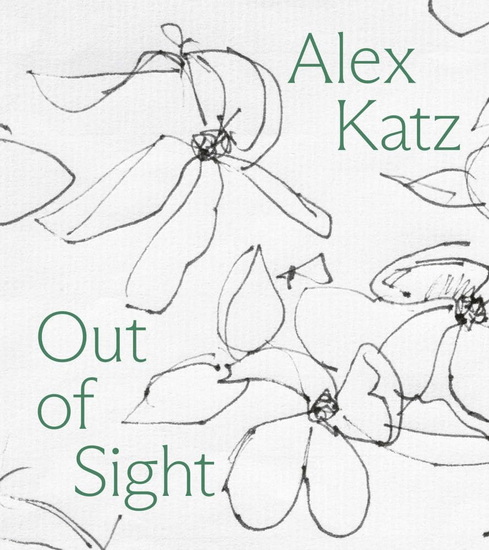 Alex Katz: Out of Sight: A Drawing Survey - ALEX KATZ