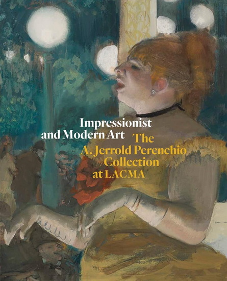 Impressionist and Modern Art: The A. Jerrold Perenchio Collection at LACMA - LEAH LEHMBECK