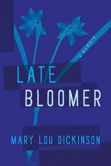 Late Bloomer - MARY LOU DICKINSON