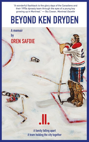 Beyond Ken Dryden - OREN SAFDIE