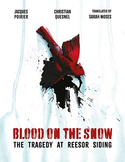 Blood on the Snow: The Tragedy at Reesor Siding - JACQUES POIRIER - CHRISTIAN QUESNEL