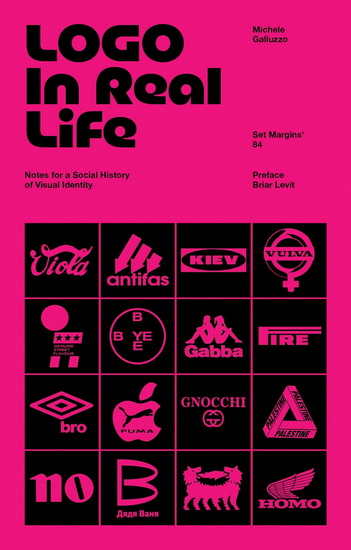 Logo in Real Life: Notes for a Social History of Visual Identity - MICHELE GALLUZO