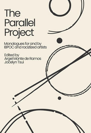 The Parallel Project: Monologues for and by IBPOC and Racialized Artists - ARGEL MONTE DE RAMOS - JOCELYN TSUI