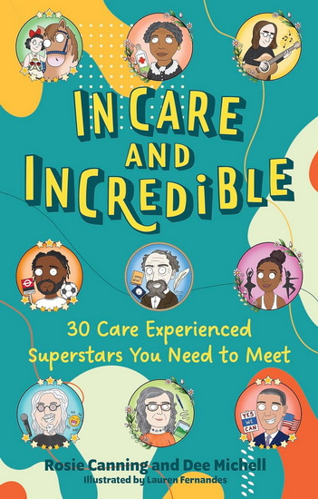 In Care and Incredible: 30 Care Experienced Superstars You Need to Meet - ROSIE CANNING - DEE MICHELL
