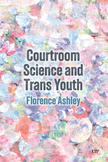 Courtroom Science and Trans Youth - FLORENCE ASHLEY