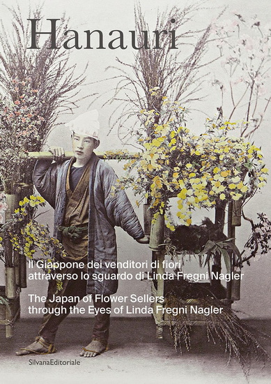Hanauri: The Japan of Flower Sellers through the Eyes of Linda Fregni Nagler - LINDA FREGNI NAGLER