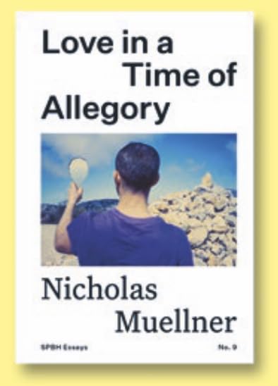 Love in a Time of Allegory - NICHOLAS MUELLNER