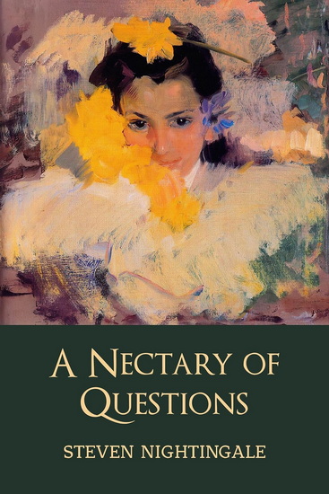 A Nectary of Questions - STEVEN NIGHTINGALE