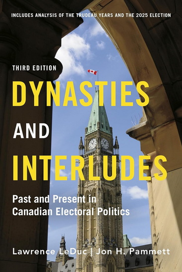Dynasties and Interludes: Past and Present in Canadian Electoral Politics - LAWRENCE LEDUC - JON H PAMMETT