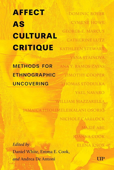 Affect as Cultural Critique: Methods for Ethnographic Uncovering - DANIEL WHITE - EMMA E COOK