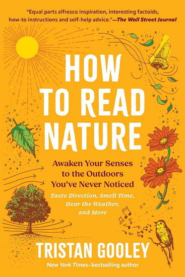 How to Read Nature: Awaken Your Senses to the Outdoors You've Never Noticed - TRISTAN GOOLEY