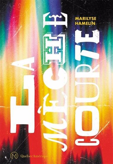 La Mèche courte - MARILYSE HAMELIN