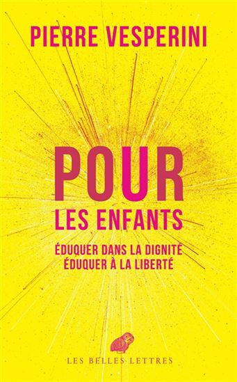 Pour les enfants : éduquer dans la dignité, éduquer à la liberté - PIERRE VESPERINI