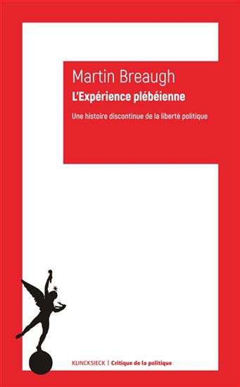 L'Expérience plébéienne : une histoire discontinue de la liberté politique - MARTIN BREAUGH