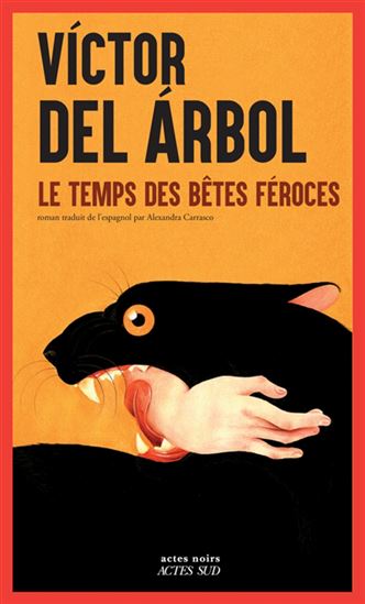 Le Temps des bêtes féroces - VICTOR DEL ARBOL