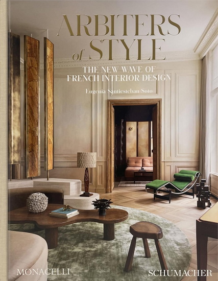 Arbiters of Style: The New Wave of French Interior Design - EUGENIA SANTIESTEBAN SOTO