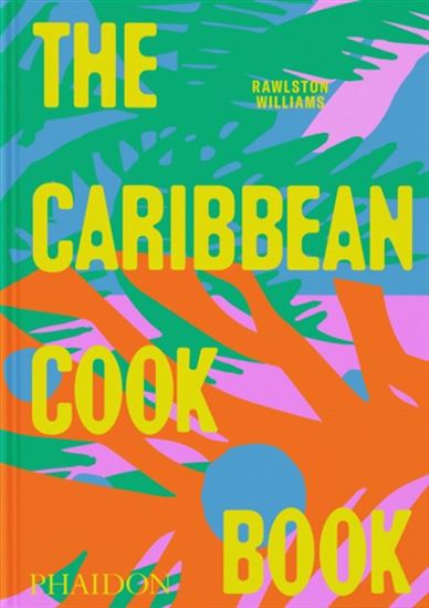 The Caribbean Cookbook - RAWLSTON WILLIAMS