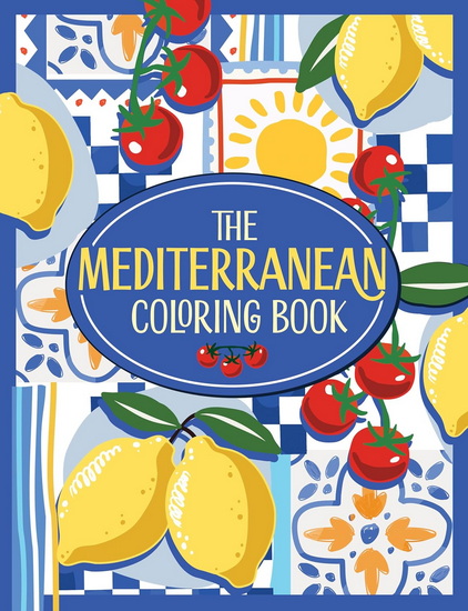 The Mediterranean Coloring Book: A Colorful and Creative Journey Through a Region of Endless Sunshine and Timeless Charm - LUCIE LAUNAY