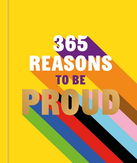 365 Reasons to be Proud: A little book of perfect words to celebrate every colour of the rainbow - HAMLYN