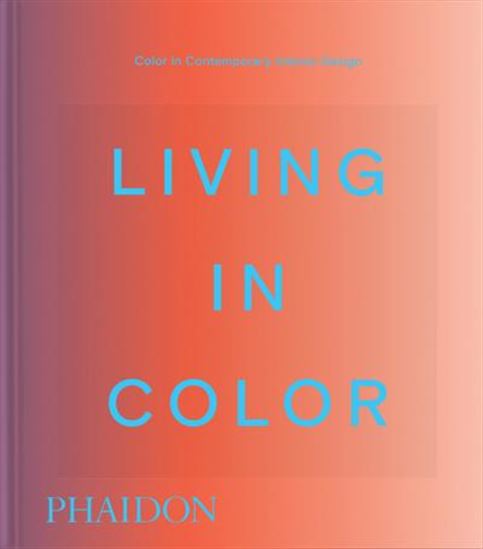Living in Color: Color in Contemporary Interior Design - COLLECTIF