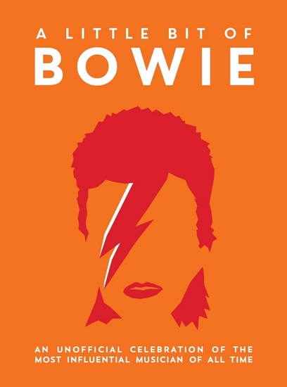 A Little Bit of Bowie: An Unofficial Celebration of the Most Influential Musician of All Time - COLLECTIF
